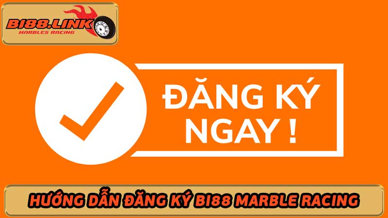 Hướng Dẫn Đăng Ký Bi88 Marble Racing Đua Bi Online