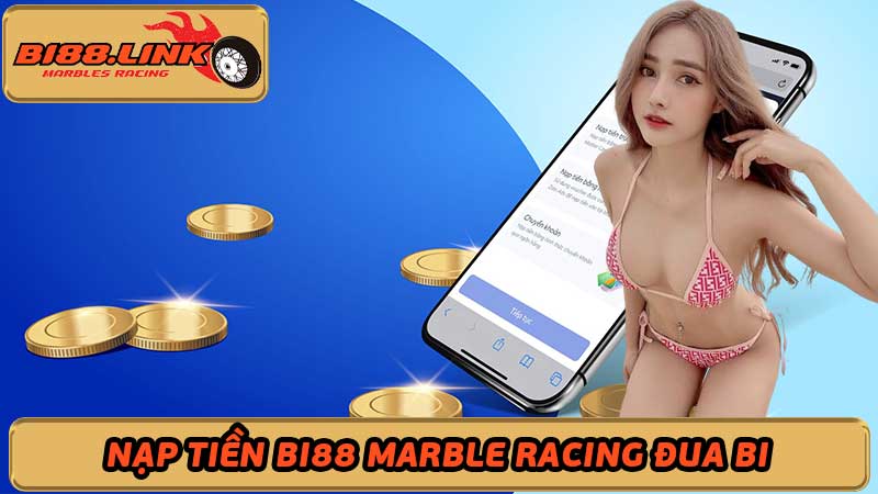 Nạp Tiền Bi88 Marble Racing Đua Bi - Cuộc Đua Hấp Dẫn